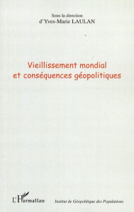 Vieillissement mondial et conséquences géopolitiques - Laulan Yves-Marie