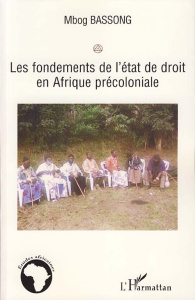 Les fondements de l'état de droit en Afrique précoloniale - Bassong Mbog