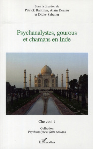 Psychanalystes, gourous et chamans en Inde. Première journée franco-indienne de psychiatrie-psychoth - Bantman Patrick Serge ; Deniau Alain ; Sabatier Di