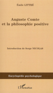 Auguste Comte et la philosophie positive - Littré Emile ; Nicolas Serge