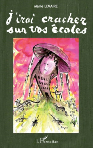 J'irai cracher sur vos écoles - Lemaire Marie