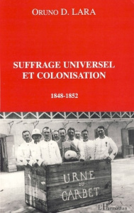 Suffrage universel et colonisation. 1848-1852 - Lara Oruno D.