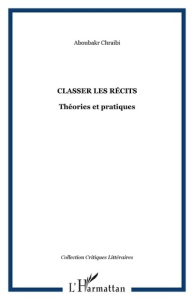 Classer les récits. Théories et pratiques - Chraïbi Aboubakr