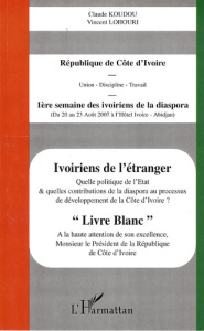 Ivoiriens de l'étranger. Livre blanc - Koudou Claude ; Lohouri Vincent