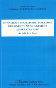 Dynamique migratoire, insertion urbaine et environnement au Burkina Faso. Au-delà de la houe - Ouédraogo Dieudonné ; Piché Victor ; Dos Santos St