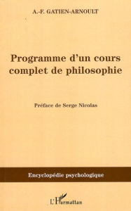 Programme d'un cours complet de philosophie - Gatien-Arnoult Adolphe-Félix ; Nicolas Serge