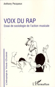 Voix du rap. Essai de sociologie de l'action musicale - Pecqueux Anthony