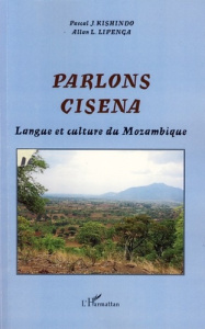 Parlons cisena. Langue et culture du Mozambique - Kishindo Pascal ; Lipenga Allan