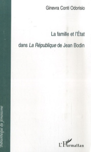 La famille et l'Etat dans la République de Jean Bodin - Odorisio Ginevra Conti
