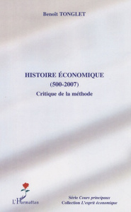 Histoire économique (500-2007). Critique de la méthode - Tonglet Benoît