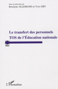 Le transfert des personnels TOS de l'Education nationale - Allemand Roselyne ; Gry Yves