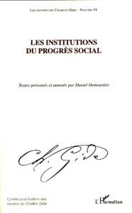 Les institutions du progrès social - Gide Charles ; Demoustier Danièle