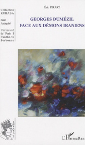 Georges Dumézil face aux démons iraniens - Pirart Eric