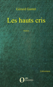 Les hauts cris - Gantet Gérard