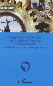 L'engagement associatif à travers les Associations Villageoises de Développement : une alternative p - Diop Djibril