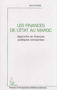 Les finances de l'Etat au Maroc. Approche en finances publiques comparées - Chabih Jilali