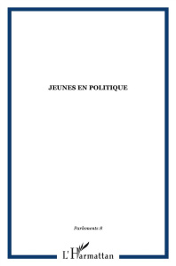 Parlements N° 8, 2007 : Jeunes en politique - Garrigues Jean ; Tort Olivier ; Bantigny Ludivine