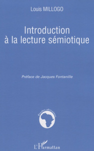 Introduction à la lecture sémiotique - Millogo Louis ; Fontanille Jacques