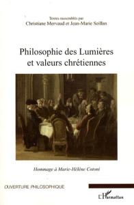 Philosophie des Lumières et valeurs chrétiennes. Hommage à Marie-Hélène Cotoni - Mervaud Christiane ; Seillan Jean-Marie