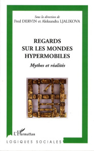 Regards sur les mondes hypermobiles. Mythes et réalités - Dervin Fred ; Ljalikova Aleksandra