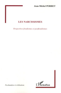 Les narcissismes. Perspectives freudiennes et postfreudiennes - Porret Jean-Michel