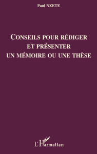 Conseils pour rédiger et présenter un mémoire ou une thèse - Nzete Paul