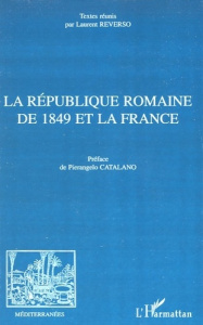 La République romaine de 1849 et la France - Reverso Laurent ; Catalano Pierangelo