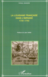 La Louisiane française dans l'impasse. 1731-1743 - Saadani Khalil ; Heffer Jean