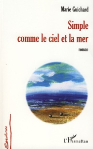 Simple comme le ciel et la mer - Guichard Marie