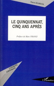 Le quinquennat, cinq ans après - Bourdon Pierre ; Frangi Marc