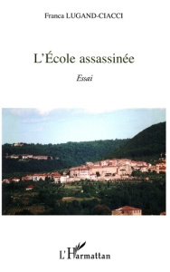 L'Ecole assassinée - Lugand-Ciacci Franca
