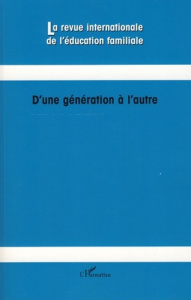 La revue internationale de l'éducation familiale N° 22, 2007 : D'une génération à l'autre - Lahaye Willy ; Poncelet Débora