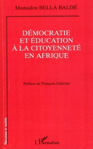 Démocratie et éducation à la citoyenneté en Afrique - Bella Baldé Mamadou ; Galichet François
