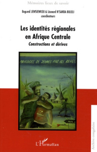 Les identités régionales en Afrique Centrale. Constructions et dérives - Jewsiewicki Bogumi Koss ; N'sandra Buleli Léonard