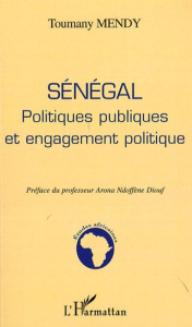 Sénégal. Politiques publiques et engagement politique - Mendy Toumany ; Diouf Ndoffène