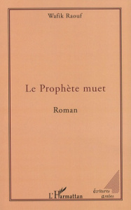 Le Prophète muet - Raouf Wafik