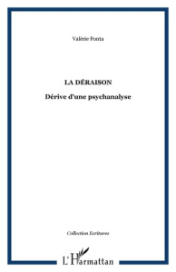 La déraison. Dérive d'une psychanalyse - Fonta Valérie