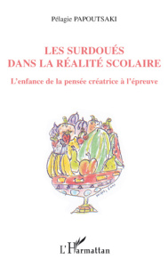 Les Surdoués dans la réalité scolaire. L'enfance de la pensée créatrice à l'épreuve - Papoutsaki Pélagie