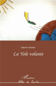 La Yole volante - Cibrelis Gabriel