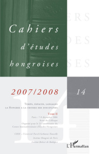 Cahiers d'études hongroises N° 14/2007-2008 : Temps, espaces, langages - la Hongrie à la croisée des - Renaud Patrick ; Hadas Miklos ; Vari Stéphane ; Va