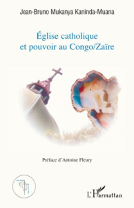 Eglise catholique et pouvoir au Congo/Zaïre - Mukanya Kaninda-muana jean-bruno