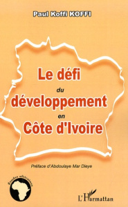 Le défi du développement en Côte d'Ivoire - Koffi Paul Koffi ; Dieye Abdoulaye Mar