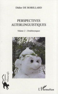 Perspectives alterlinguistiques. Volume 2, Ornithorynques - Robillard Didier de