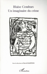 Blaise Cendrars. Un imaginaire du crime - Martens David