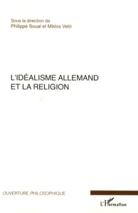 L'Idéalisme allemand et la religion - Soual Philippe ; Vetö Miklos