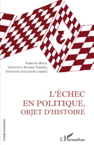L'échec en politique, objet d'Histoire - Bock Fabienne