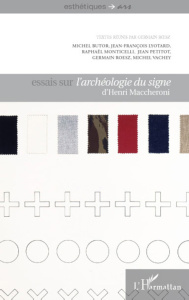Essais sur L'archéologie du signe d'Henri Maccheroni - Roesz Germain