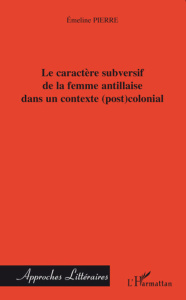 Le caractère subversif de la femme antillaise dans un contexte (post)colonial - Pierre Emeline