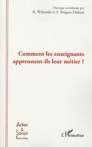 Comment les enseignants apprennent-ils leur métier ? - Wittorski Richard ; Briquet-Duhazé Sophie