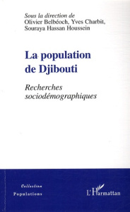 La population de Djibouti. Recherches sociodémographiques - Belbéoch Olivier ; Charbit Yves ; Hassan Houssein